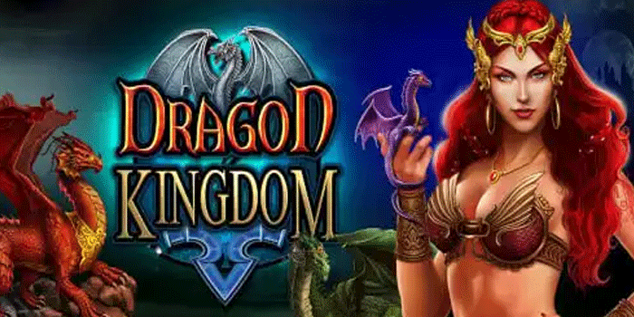 Raih Kemenangan Besar di Slot Dragon Kingdom