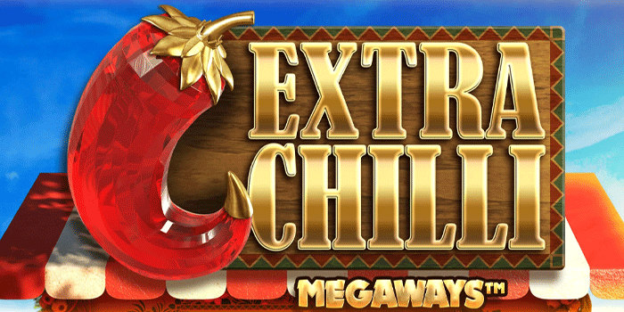 Hadiah Fantastis dan Jackpot Progresif Slot Extra Chilli Megaways