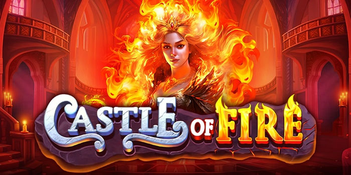 Panduan Agar Mudah Jackpot di Slot Castle Of Fire